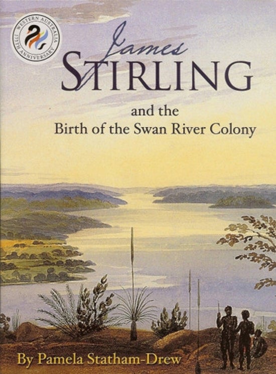 James Stirling and the Birth of the Swan River Colony