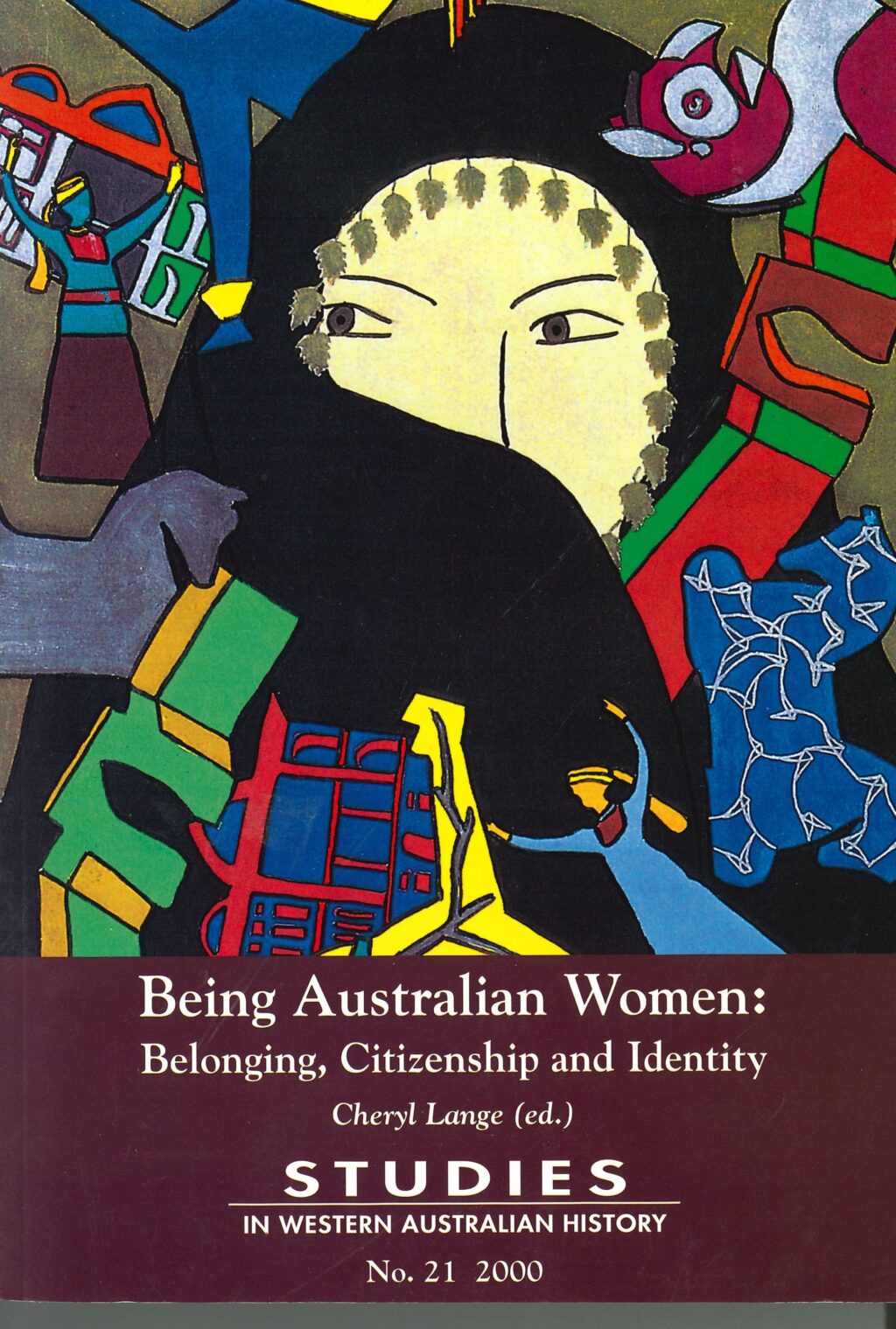 Studies in WA history-Being Australian Women, Belonging, Citizenship & Identity-No 21, 2000.