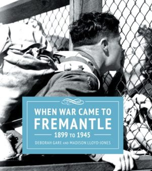 When War Came to Fremantle 1899-1945