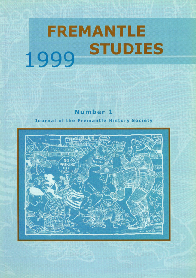 Fremantle Studies No 1 (1999) Journal of the Fremantle History Society