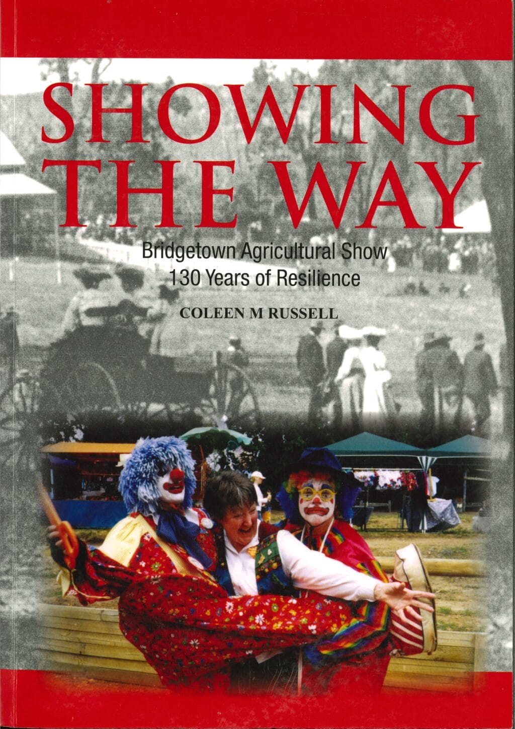 Showing the Way, Bridgetown Agriculture Show 130 years of Resilience