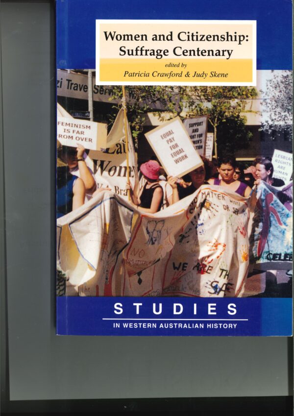 Studies in WA History - Women and Citizenship: Suffrage Centenary-19/1999