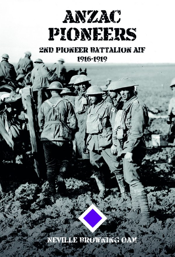 Anzac Pioneers - 2nd Pioneer Battalion AIF 1916-1919