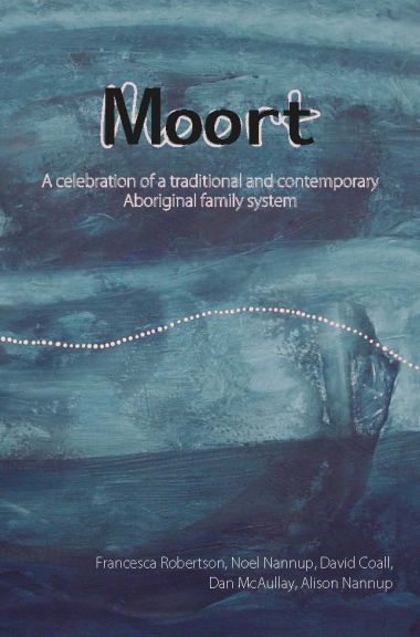 Moort &#8211; A celebration of a traditional and contemporary Aboriginal family system
