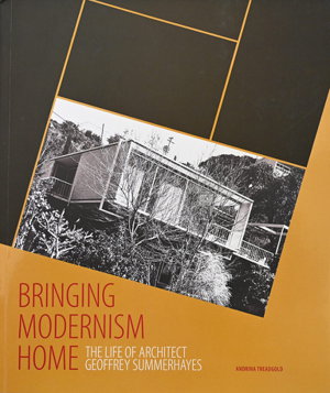 Bringing Modernism Home - The life of architect Geoffrey Summerhayes The Life of Architect Geoffrey Summerhayes
