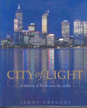 City of Light A History of Perth Since the 1950s.