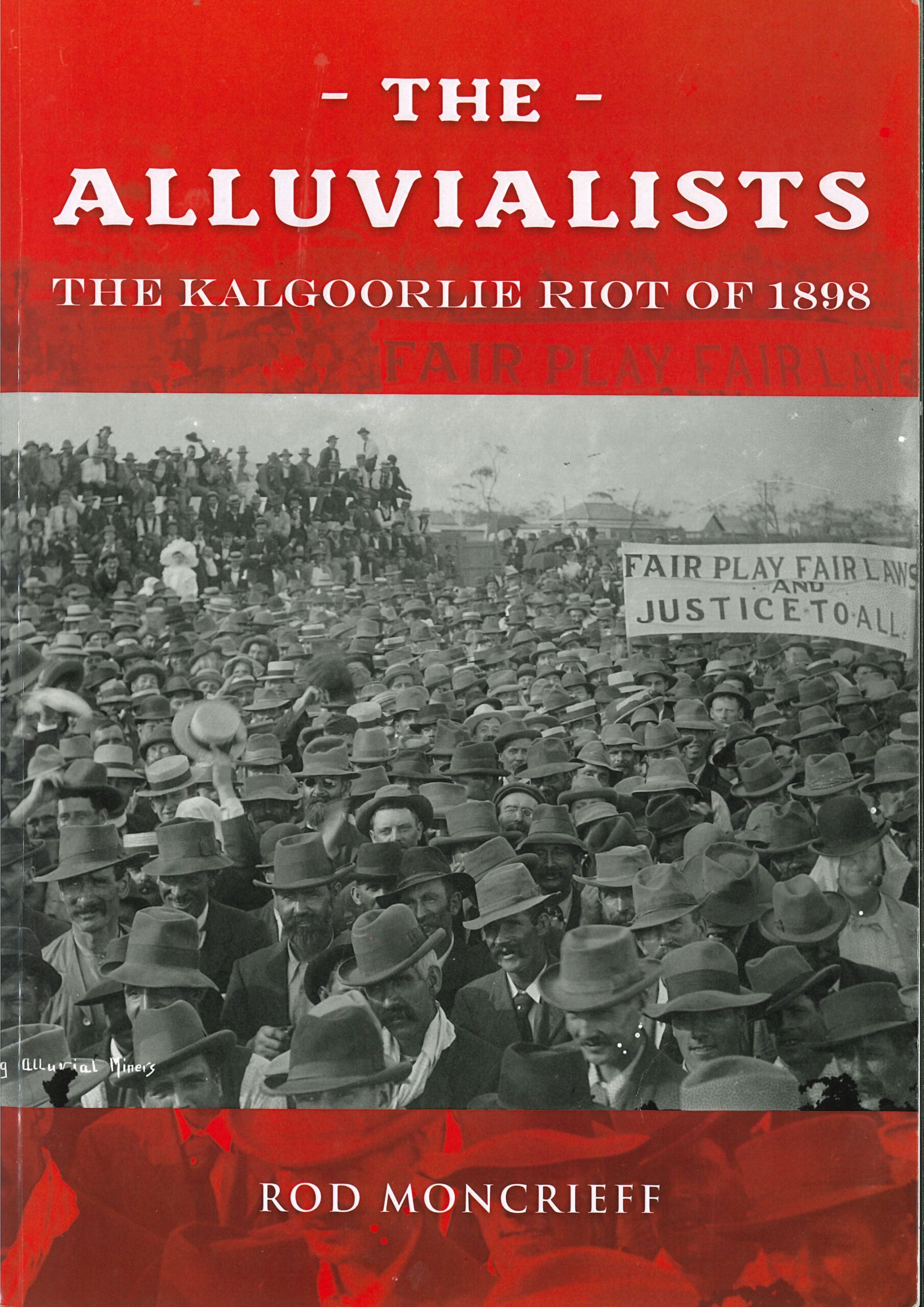 Alluvialists. The Kalgoorlie Riot of 1898.