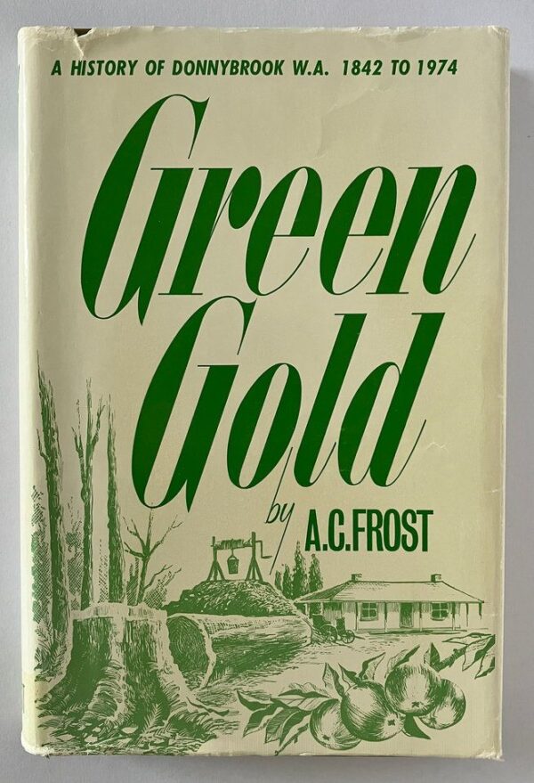 Green Gold: A History of Donnybrook WA 1842 to 1974
