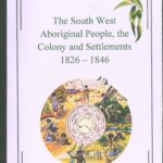 The South West Aboriginal People, the Colony and Settlements 1826 - 1846 - Image 2
