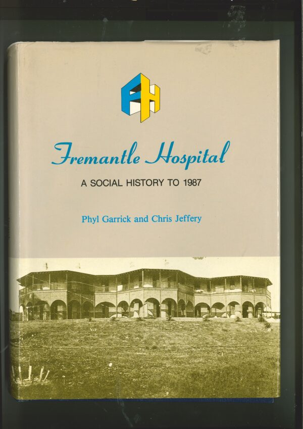 Fremantle Hospital A Social History to 1987