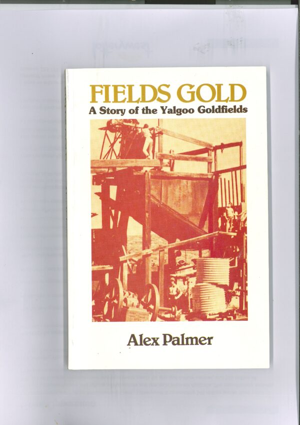 Fields Gold. A Story of the Yalgoo Goldfields