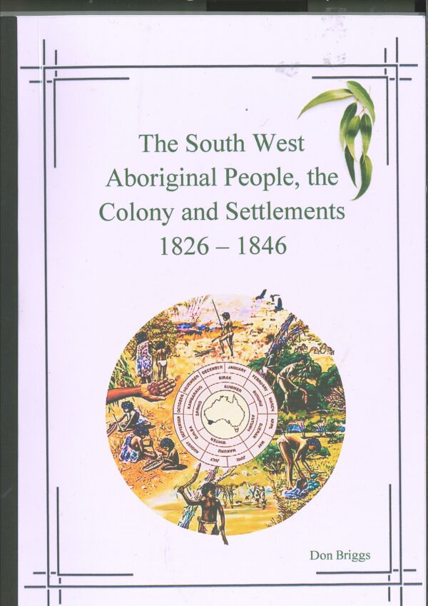 The South West Aboriginal People, the Colony and Settlements 1826 - 1846