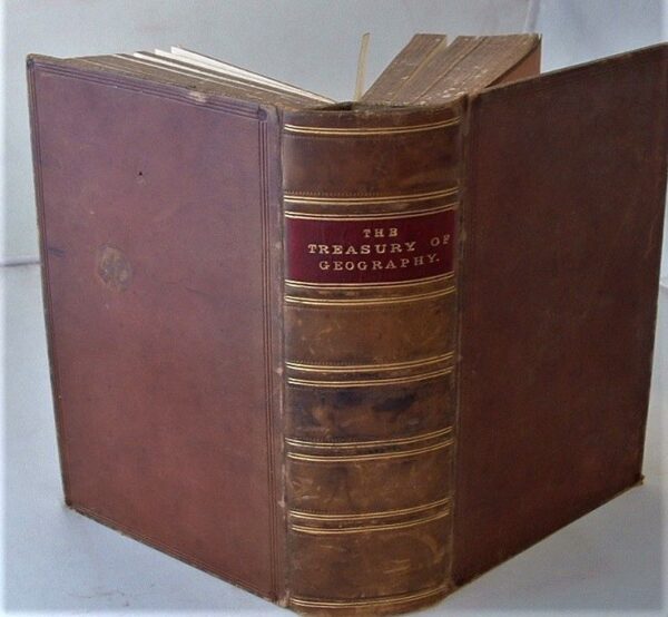The Treasury of Geography, Physical, Historical, Descriptive, and Political: Containing a Succinct Account of Every Country in the World: Preceded by an Introductory Outline of the History of Geography; a Familiar Inquiry Into the Varieties of Race and La