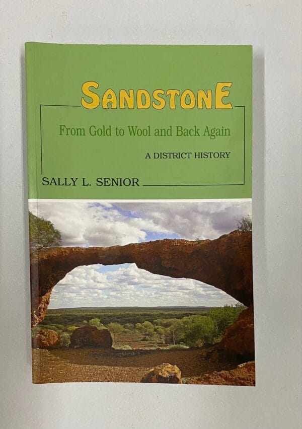 Sandstone: From Gold to Wool and Back Again – A District History Senior, Sally L. (Sally Leta), 1933-