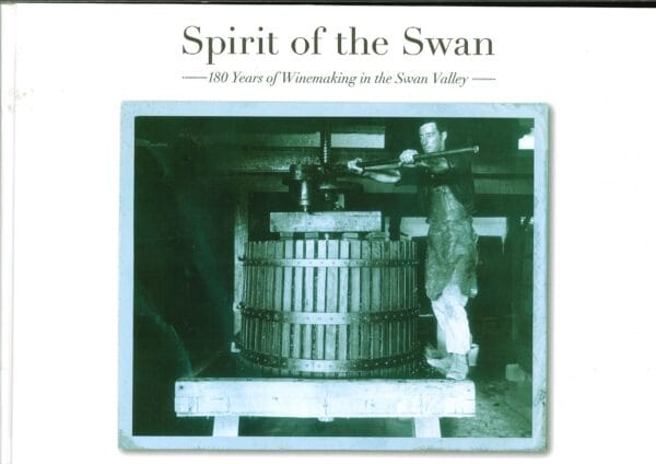 Spirit of the Swan: 180 Years of Winemaking in the Swan Valley