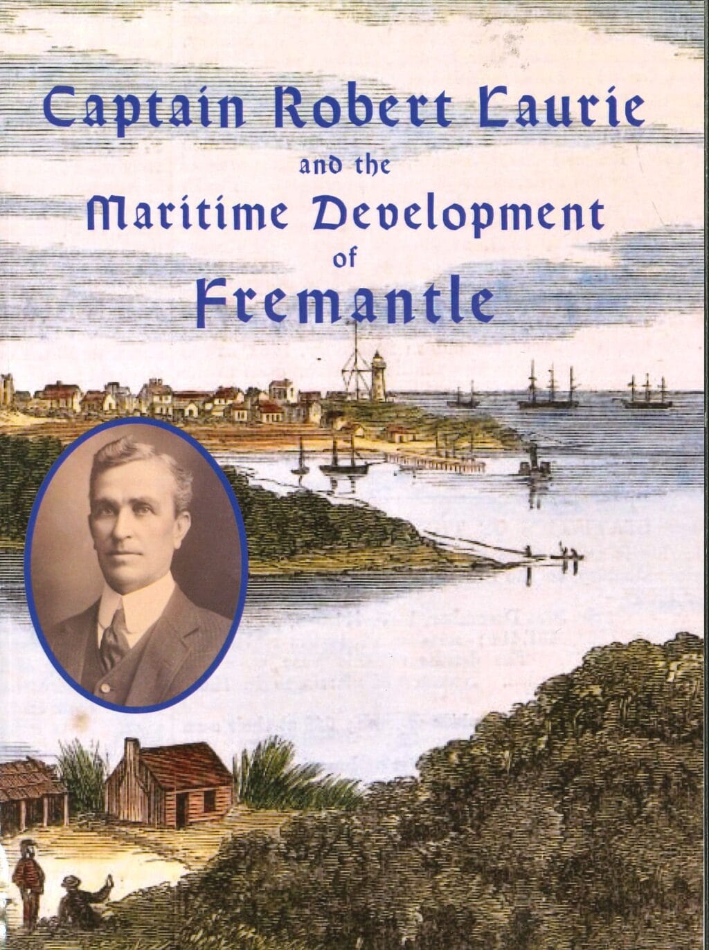 Captain Robert Laurie and the Maritime Development of Fremantle