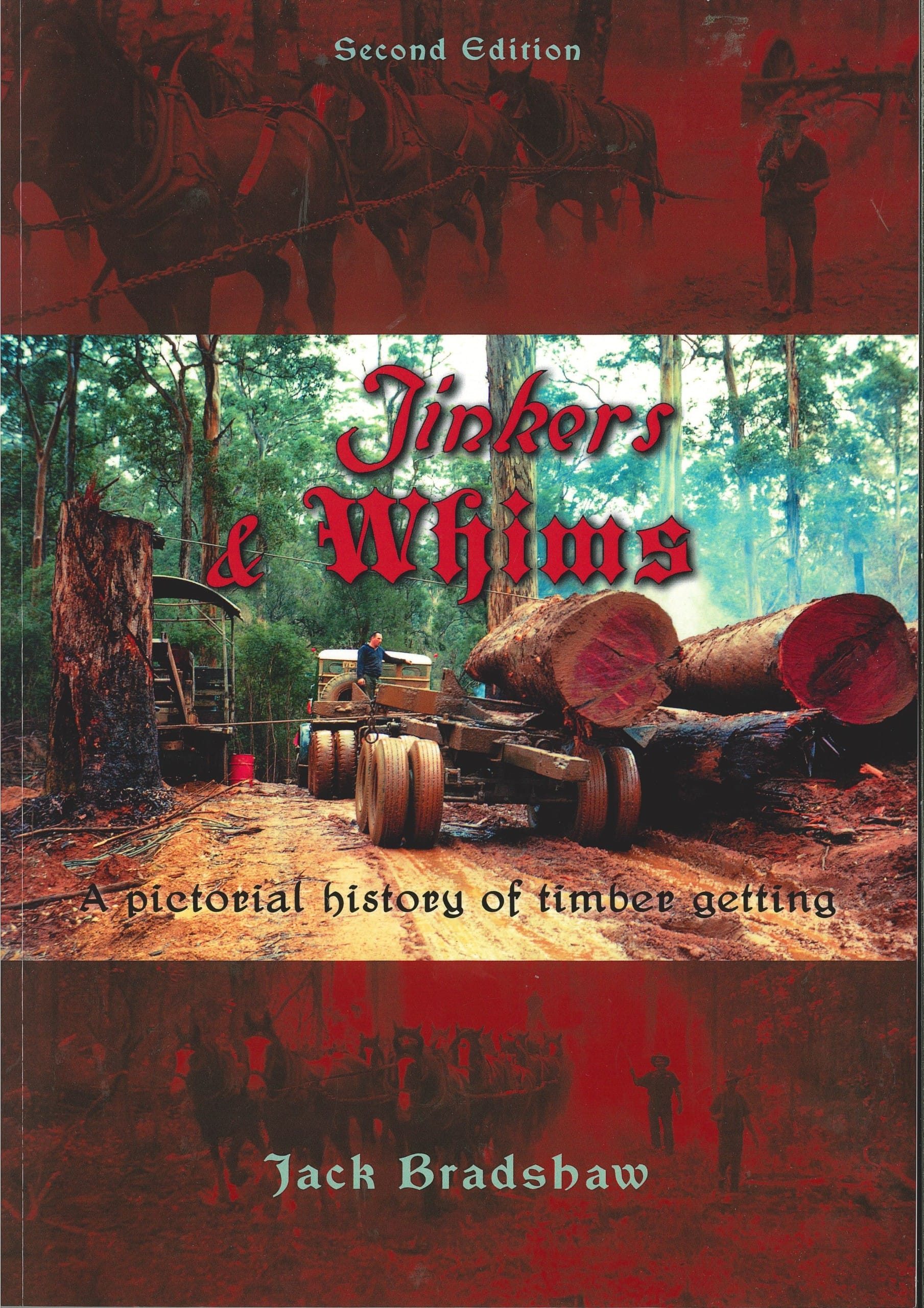 Jinkers & Whims. A pictorial history of timber getting
